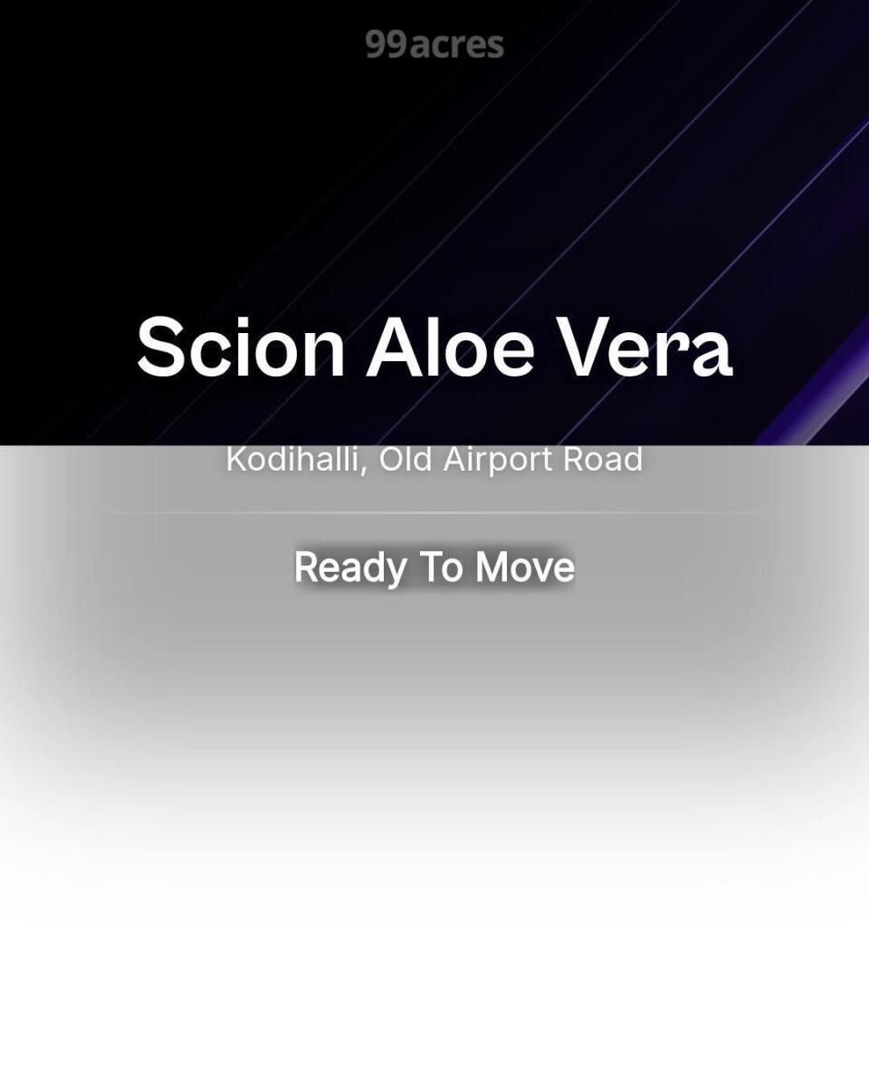 Scion Aloe Vera Kodihalli, Old Airport Road Resale Price List, Brochure,  Floor Plan, Location Map & Reviews
