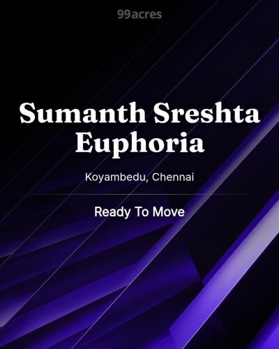 Sumanth Sreshta Euphoria Koyambedu, Chennai Resale Price List