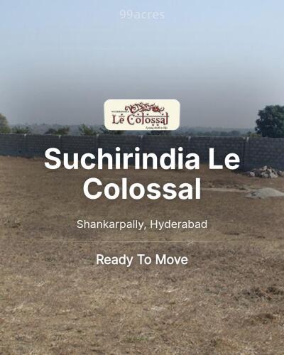 Suchirindia Le Colossal Shankarpally, Hyderabad Resale Price List