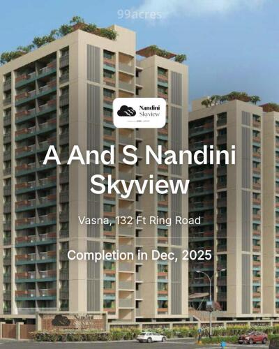 A And S Nandini Skyview Vasna, 132 Ft Ring Road Price List