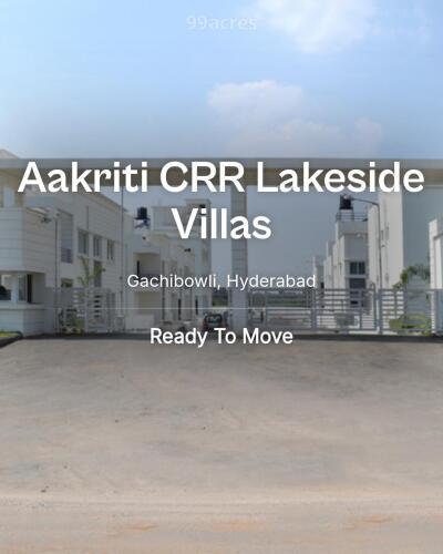 Aakriti CRR Lakeside Villas Gachibowli, Hyderabad Resale Price