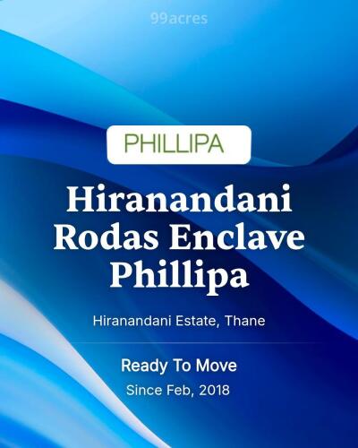 Hiranandani Rodas Enclave Phillipa Hiranandani Estate, Thane
