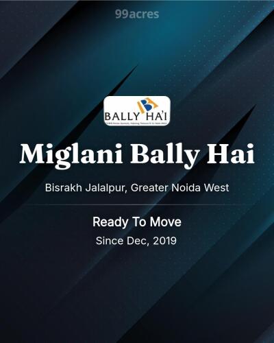 Miglani Bally Hai Bisrakh Jalalpur, Greater Noida West Resale