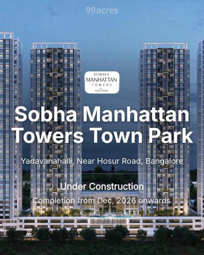 Sobha Manhattan Towers Town Park Yadavanahalli, Near Hosur Road